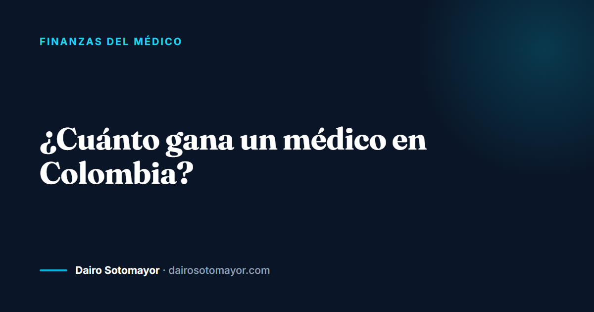 cuánto gana un médico en Colombia